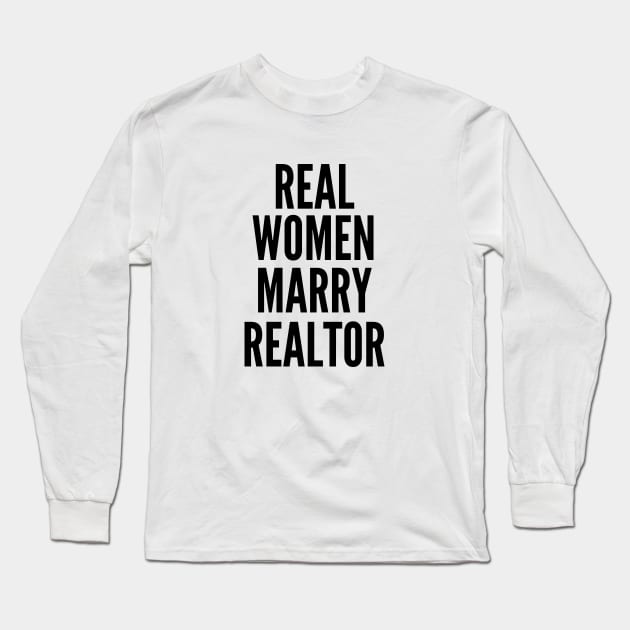 Real Women Marry Realtor Long Sleeve T-Shirt by twentysevendstudio